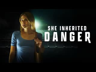 free опасное наследство 2023 help wanted she inherited danger hd