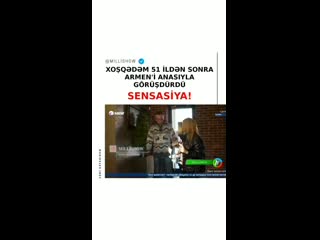 free азербайджанская мать после 51 года поисков нашла своего сына которого в свое время усыновила и выростила армянская hd