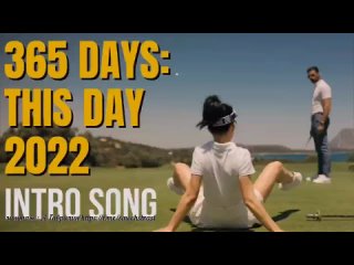 free 365 дней этот день эротические моменты 365 dni ten dzień 365 days this day 2022 hd